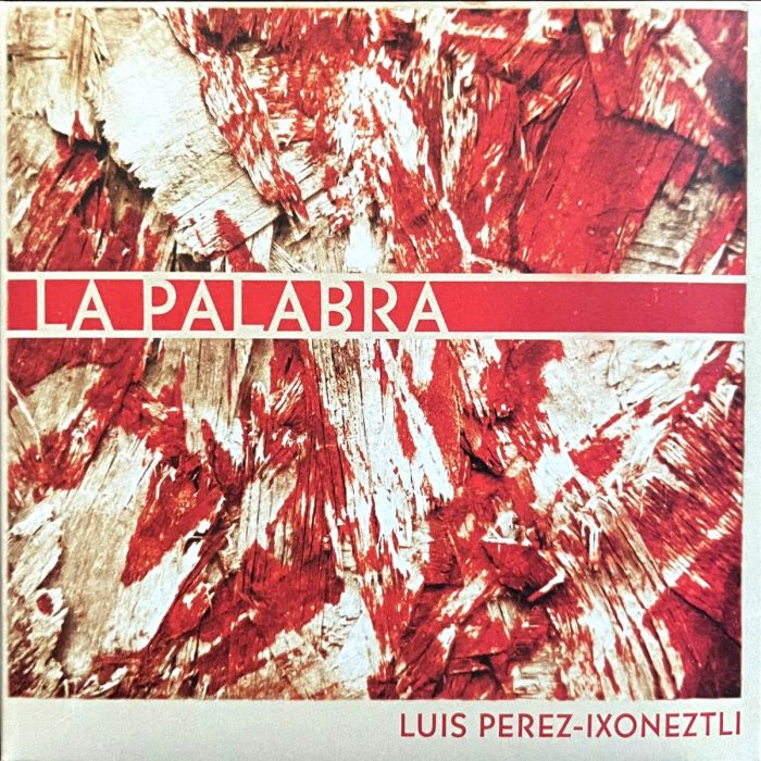 Luis Pérez Ixoneztli - La Palabra